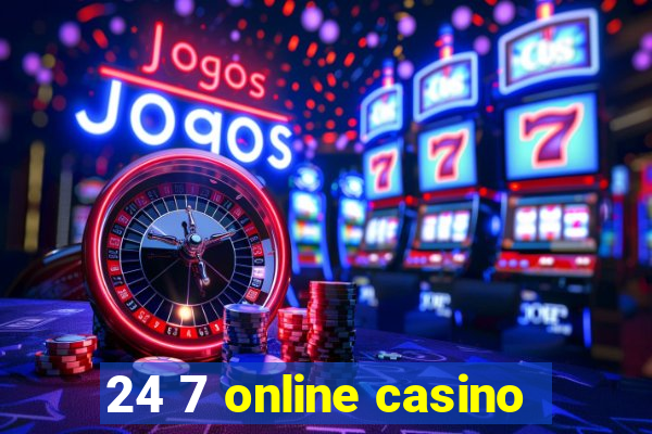 24 7 online casino