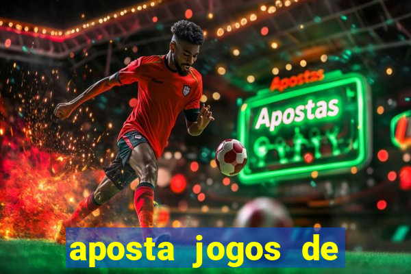 aposta jogos de futebol online