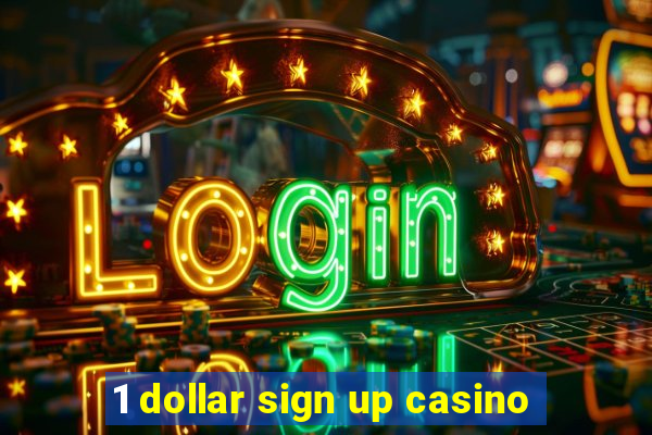 1 dollar sign up casino