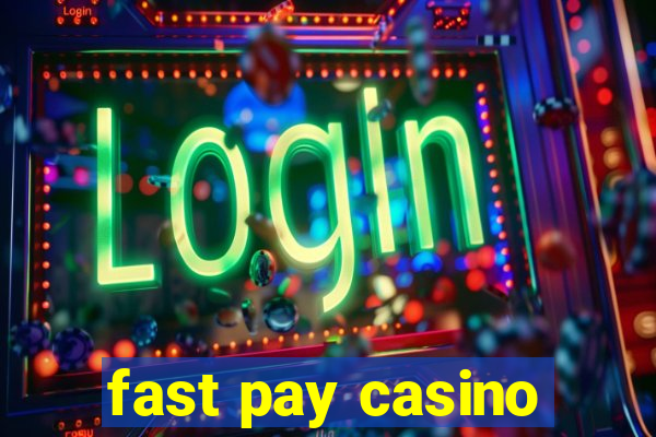 fast pay casino