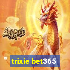 trixie bet365