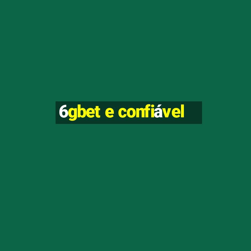 6gbet e confiável