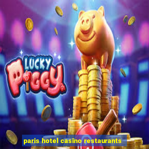 paris hotel casino restaurants