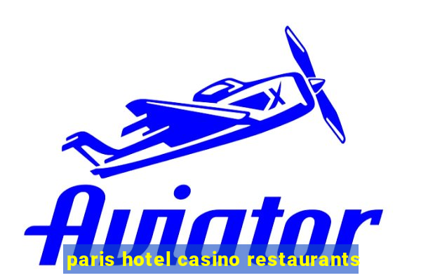 paris hotel casino restaurants