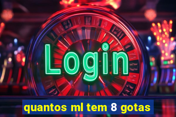 quantos ml tem 8 gotas