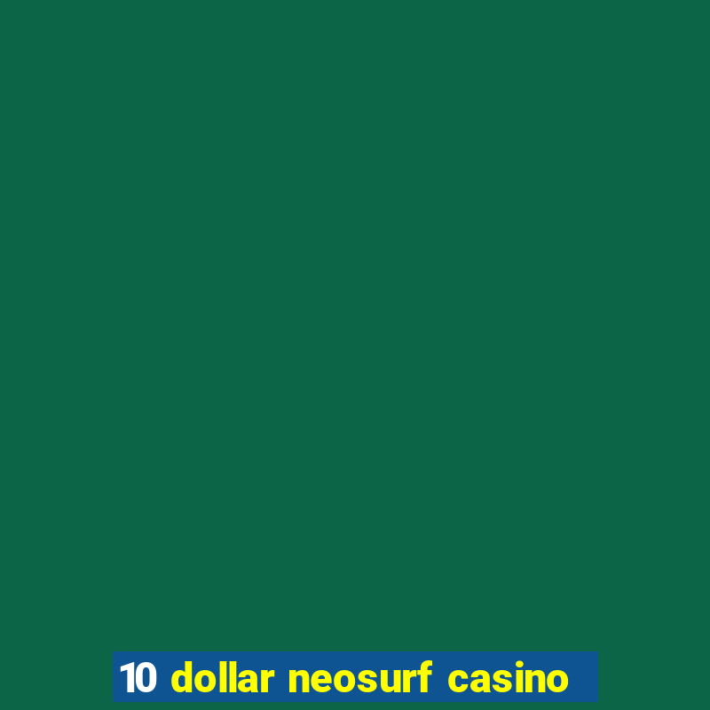 10 dollar neosurf casino