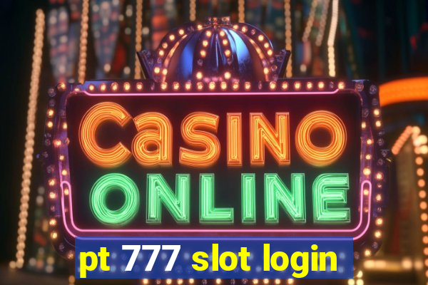 pt 777 slot login