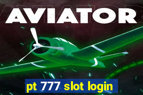 pt 777 slot login