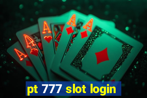 pt 777 slot login