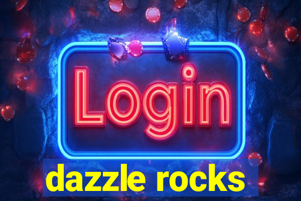 dazzle rocks