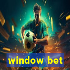 window bet