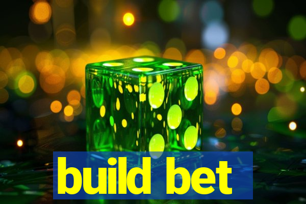 build bet