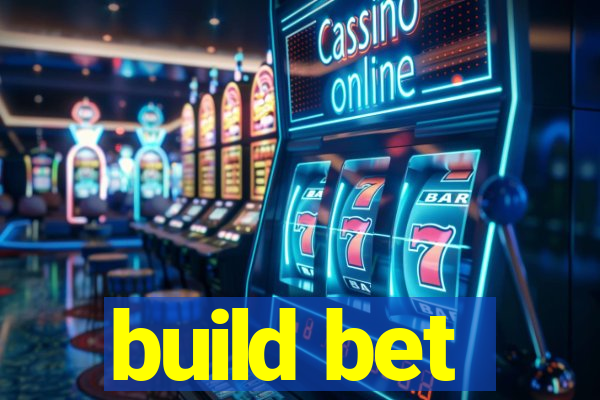 build bet