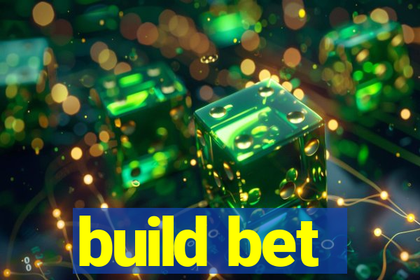 build bet