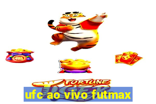 ufc ao vivo futmax