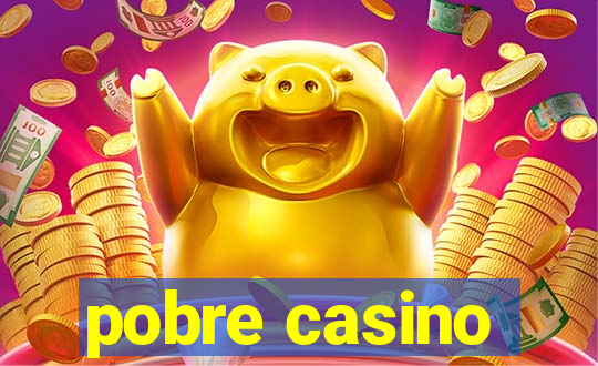 pobre casino