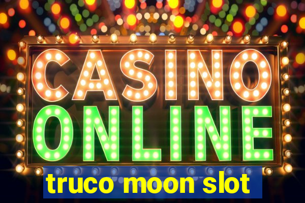 truco moon slot