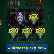 wild west lucky draw