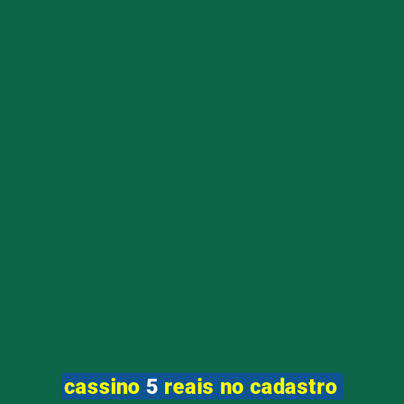 cassino 5 reais no cadastro