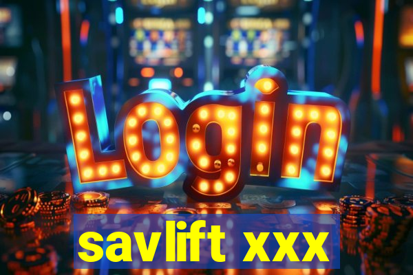 savlift xxx