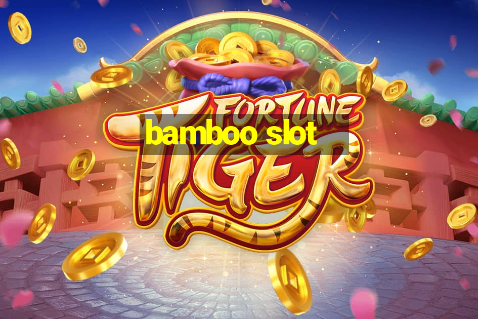 bamboo slot