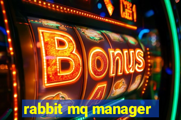 rabbit mq manager