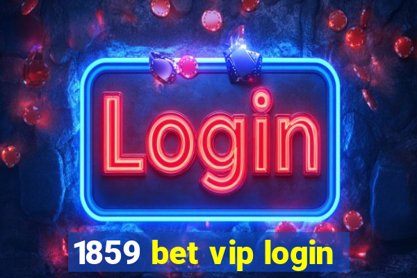 1859 bet vip login