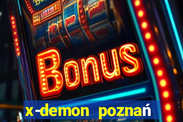 x-demon poznań cena biletu