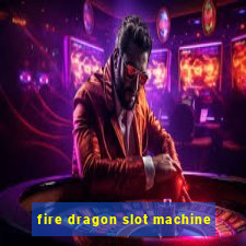 fire dragon slot machine