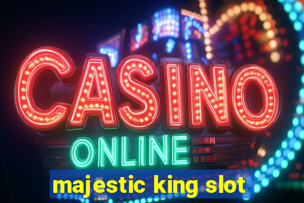 majestic king slot