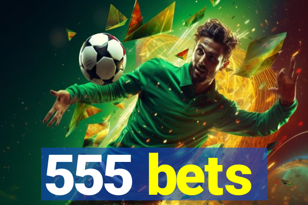 555 bets