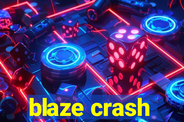 blaze crash