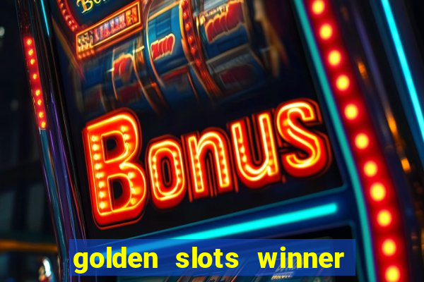 golden slots winner como sacar