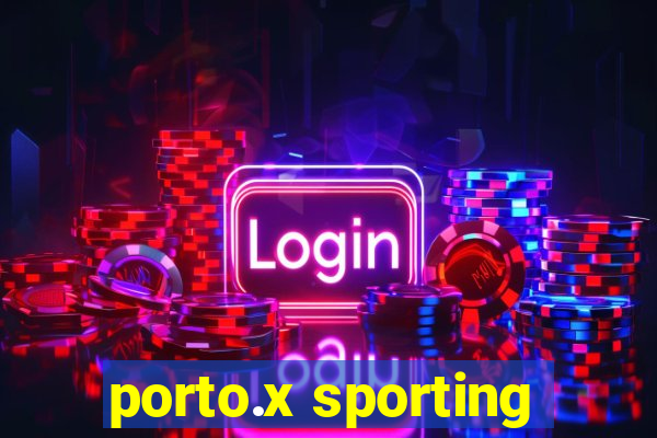 porto.x sporting