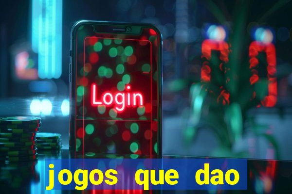 jogos que dao muito dinheiro