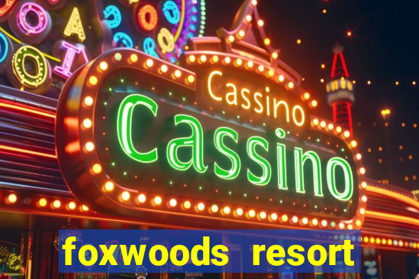 foxwoods resort casino ledyard connecticut