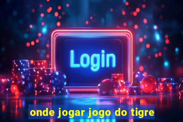 onde jogar jogo do tigre