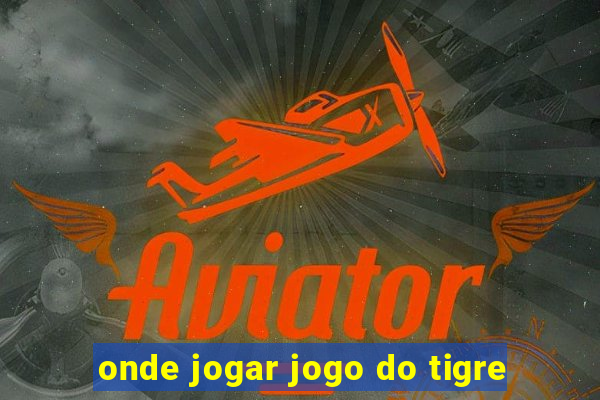 onde jogar jogo do tigre