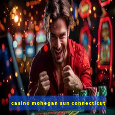 casino mohegan sun connecticut