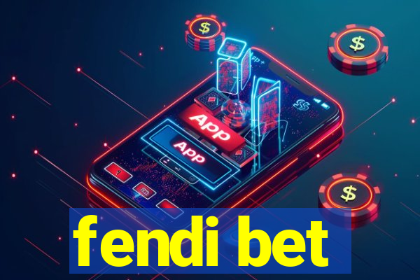 fendi bet