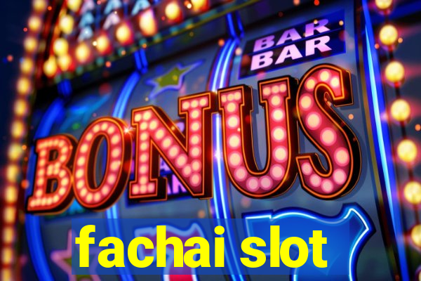 fachai slot