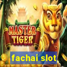 fachai slot