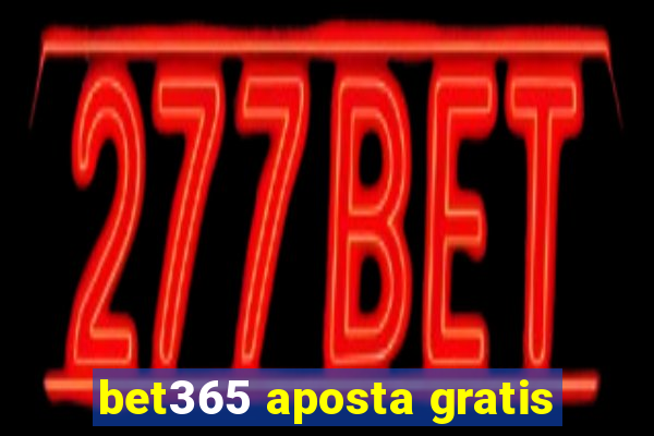 bet365 aposta gratis