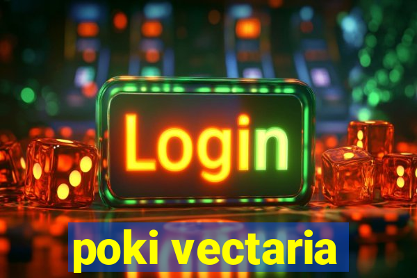 poki vectaria