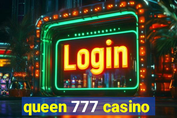 queen 777 casino