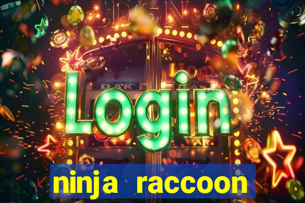 ninja raccoon frenzy slot