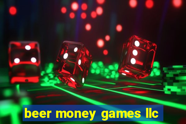 beer money games llc