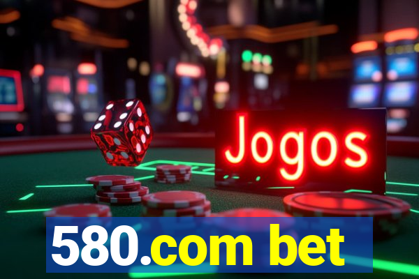 580.com bet