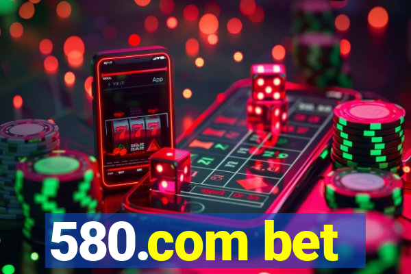 580.com bet