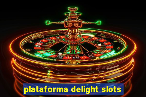 plataforma delight slots